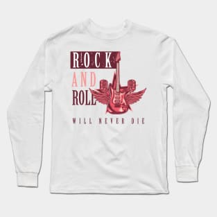 Rock and Roll will never Die Long Sleeve T-Shirt